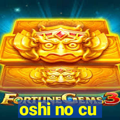 oshi no cu